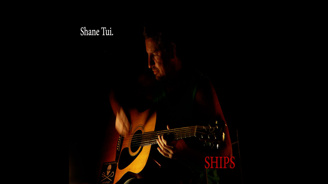 SHIPS - Written & Performed and Produced By Shane Tui.