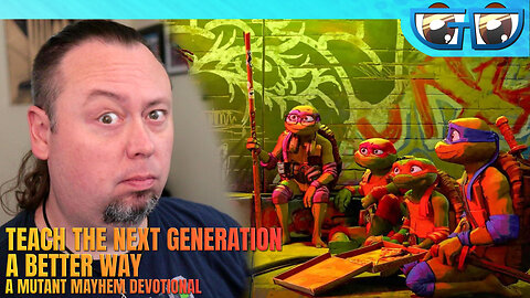 Teaching the Next Generation a Better Way | Mutant Mayhem Devotional