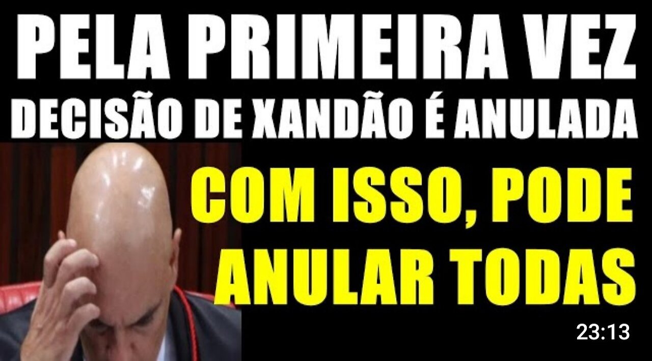 DECISÃO de MORAES e ANULADA e ele PASSA VERGONHA