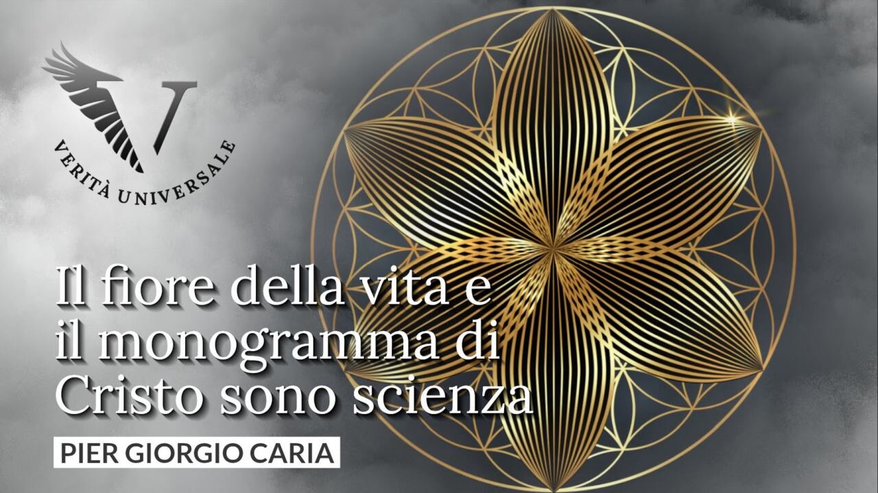 Il fiore della vita e il monogramma di Cristo sono scienza - Pier Giorgio Caria