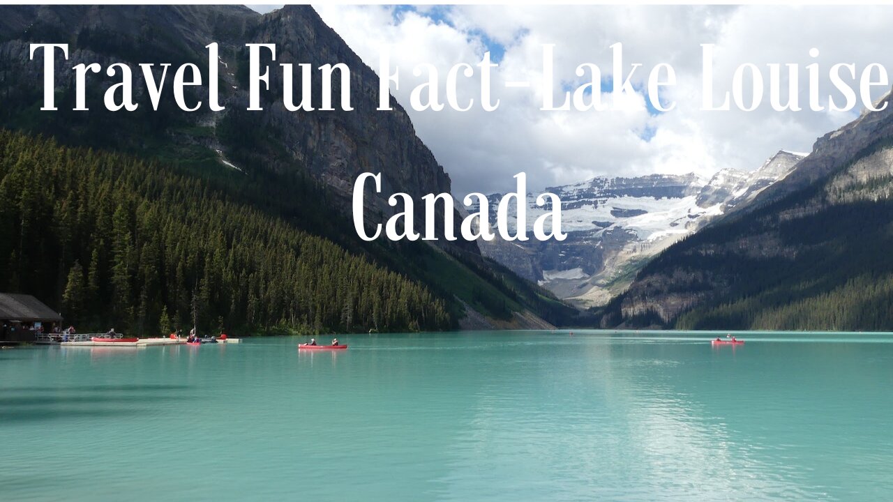 Travel Fun Fact-Lake Louise Canada