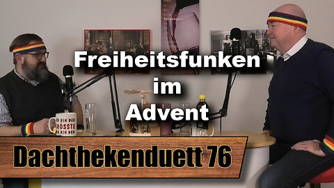 Freiheitsfunken im Advent: Über fallende Masken und gescheiterte Ideologien (Dachthekenduett 76)