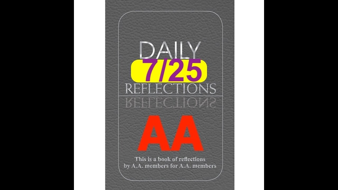 Daily Reflections – July 25 – Alcoholics Anonymous - Read Along