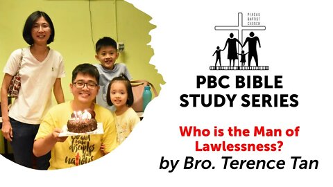 [040522] PBC Bible Study Series - 'Who is the Man of Lawlessness?' by Bro. Terence Tan