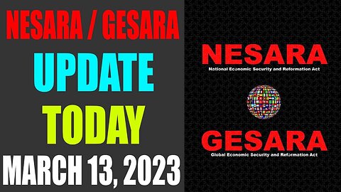 NESARA / GESARA UPDATE TODAY MARCH 13, 2023