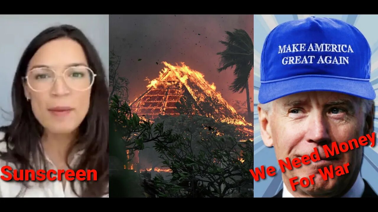 Biden Gives More Money For War As Hawaii Burns, Poverty In America Rises & AOC Fights For Sunscreen