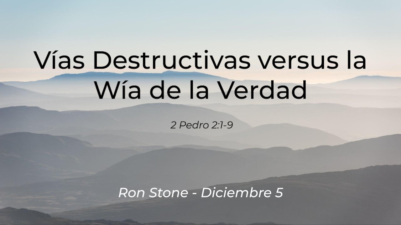 2021-05-12 - Vías Destructivas versus la Vía de la Verdad (2 Pedro 2:1-9) - Pastor Ron (Spanish)