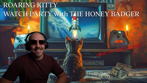 A Divisive Watch Party with The Honey Badger - The Roaring Kitty Livestream