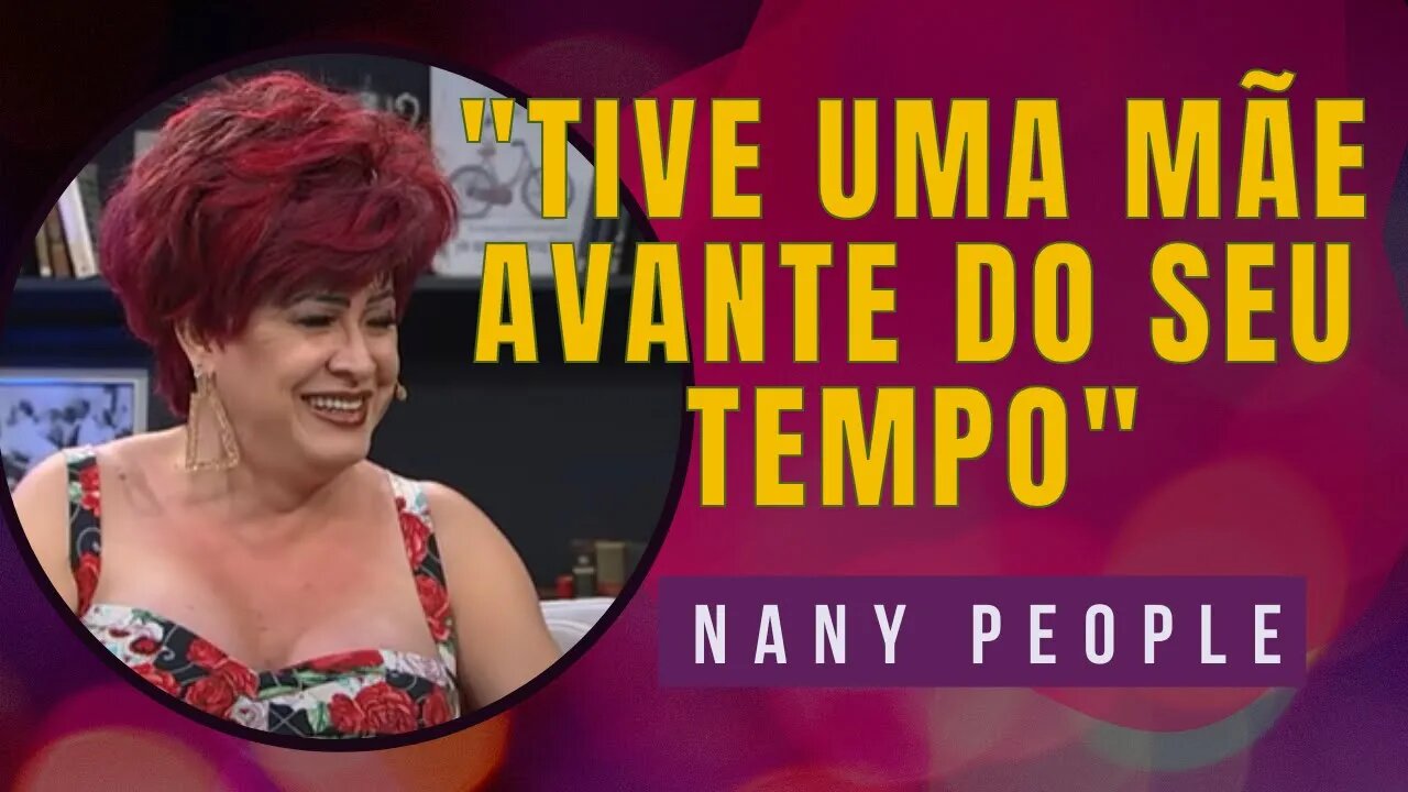😍NANY PEOPLE ❤️️ MINHA MÃE ERA MINHA PARCEIRA, MINHA COMPANHEIRA ❤️️