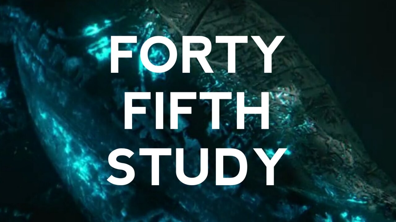 Forty Fifth Study