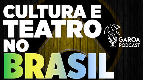 GaroaCast | Cultura no Brasil