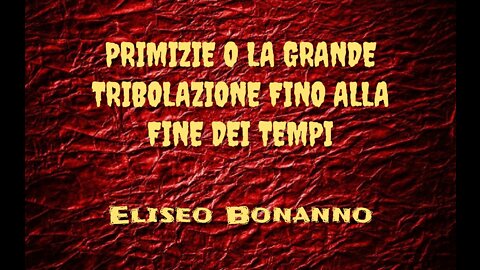 PRIMIZIE O LA GRANDE TRIBOLAZIONE FINO ALLA FINE DEI TEMPI