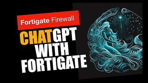 ChatGPT with FORTIGATE - It's Mind Blowing