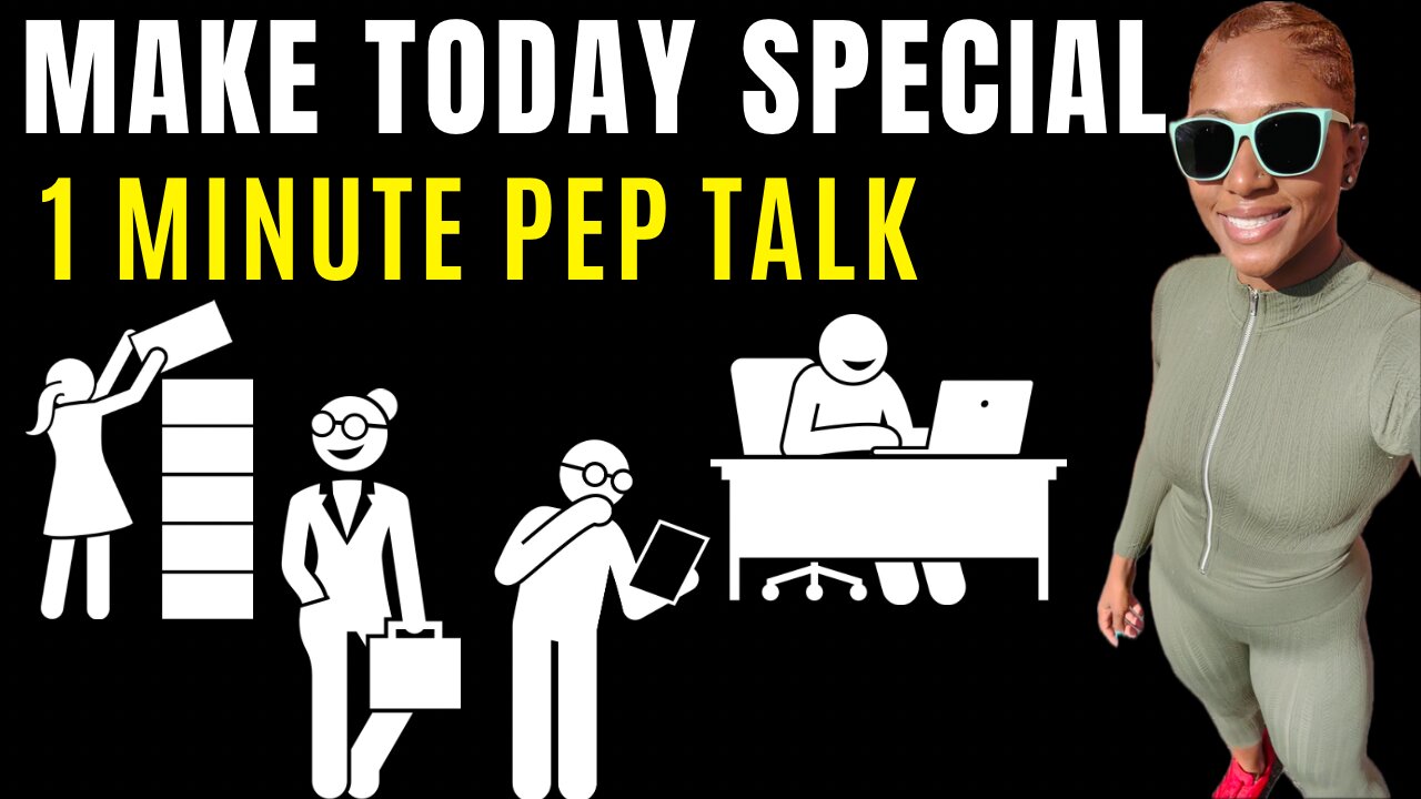 MAKE TODAY SPECIAL ✨ (1 Minute Pep Talk)