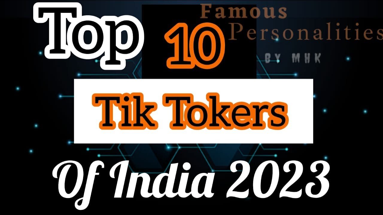 Top 10 tik tokers of India in 2023