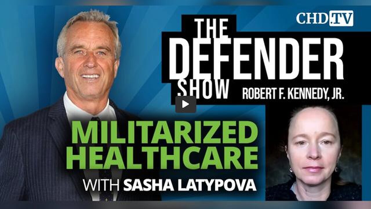 Militarized Healthcare - Sasha Latypova with Robert F. Kennedy, Jr - March 18, 2023