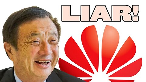 Huawei CEO Is a Lying Liar