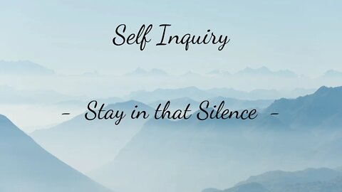 Self Inquiry (6) - Stay in that Silence