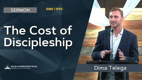 The Cost of Discipleship | Sermon | Dima Telega