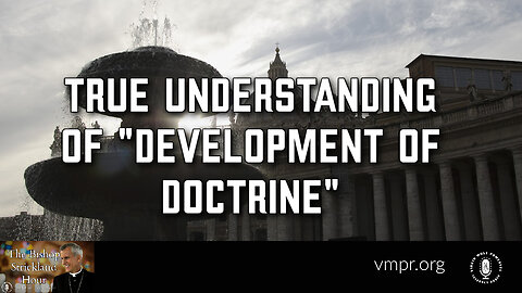 04 Apr 23, The Bishop Strickland Hour: True Understanding of "Development of Doctrine"