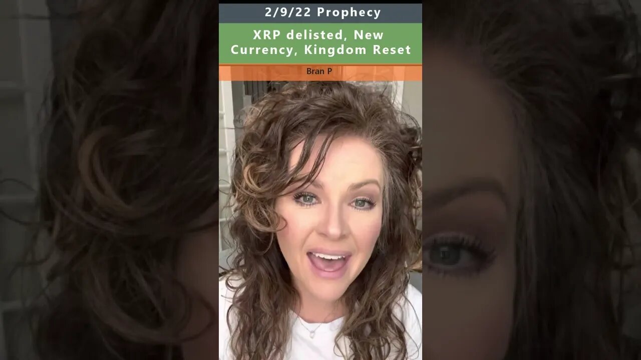 Bran P - XRP delisted, New Currency, Kingdom Reset prophecy 2/9/22