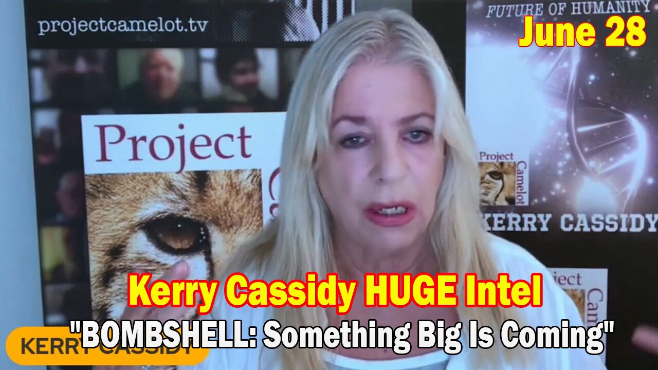 Kerry Cassidy HUGE Intel June 28: "War Correspondent Special Report"