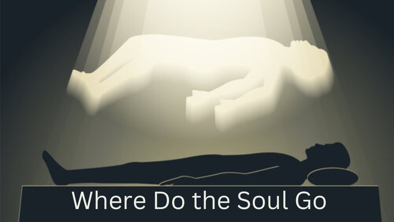 Where do the soul go after death