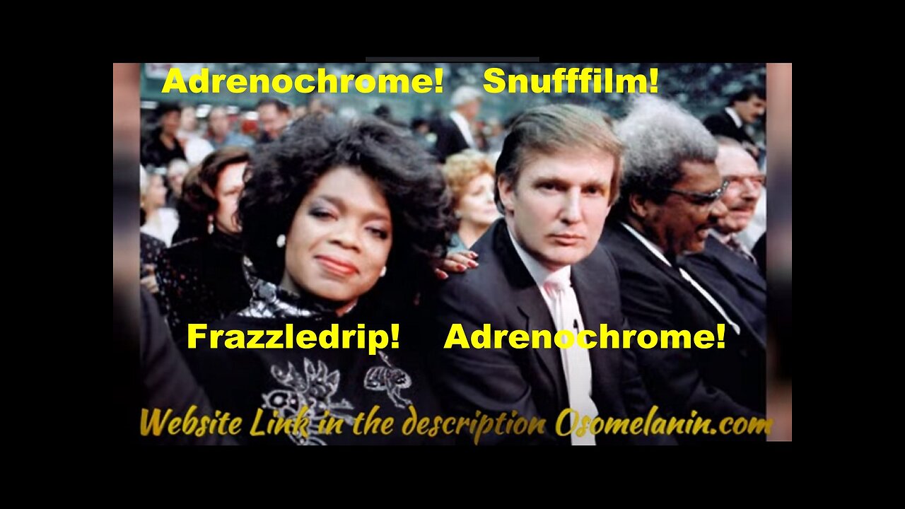 Satanic Pedophile Snufffilm Frazzledrip Adrenochrome Oprah in Plain Sight!