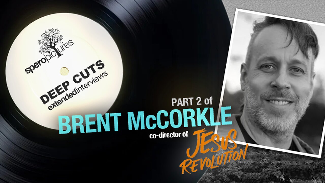 PART 2 Interview w/ Brent McCorkle | SPEROPICTURES DEEP CUTS - Extended Interview | Jesus Revolution, Kelsey Grammer, Filmmaking