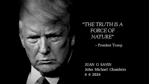 JUAN O SAVIN- The TRUTH is a FORCE of NATURE- JMC 6 6 2024