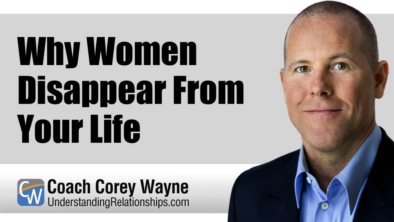 Why Women Disappear From Your Life