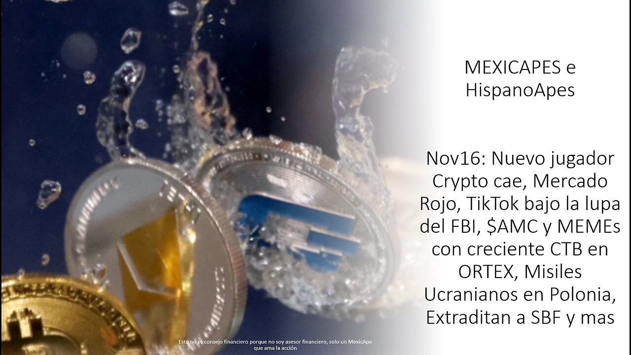 Nov16:Cae Jugador Crypto,Mercado Rojo,TikTok y FBI,AMC/MEMEs CTB, Ucrania y Polonia,Extraditan a SBF