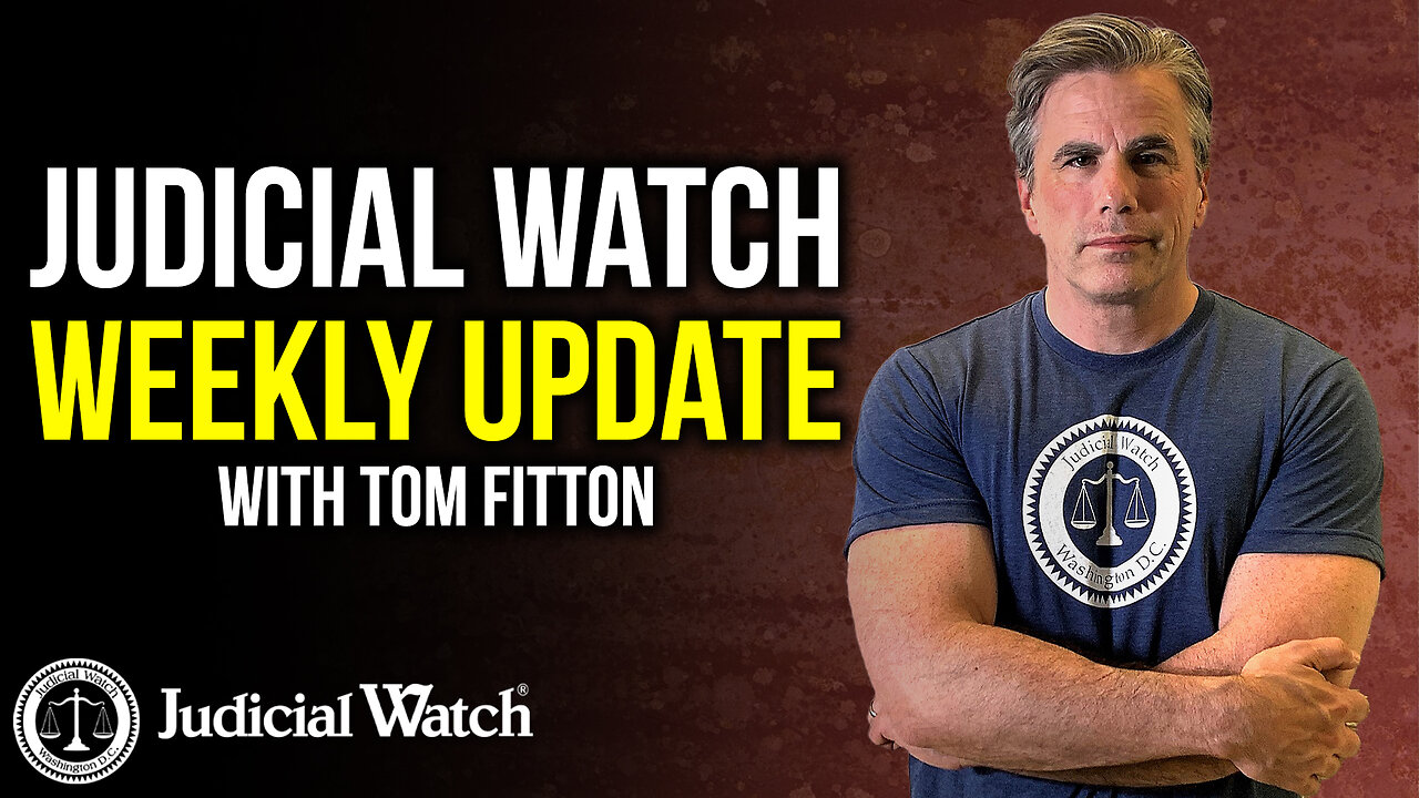 Judicial Watch Weekly Update w/ Tom Fitton