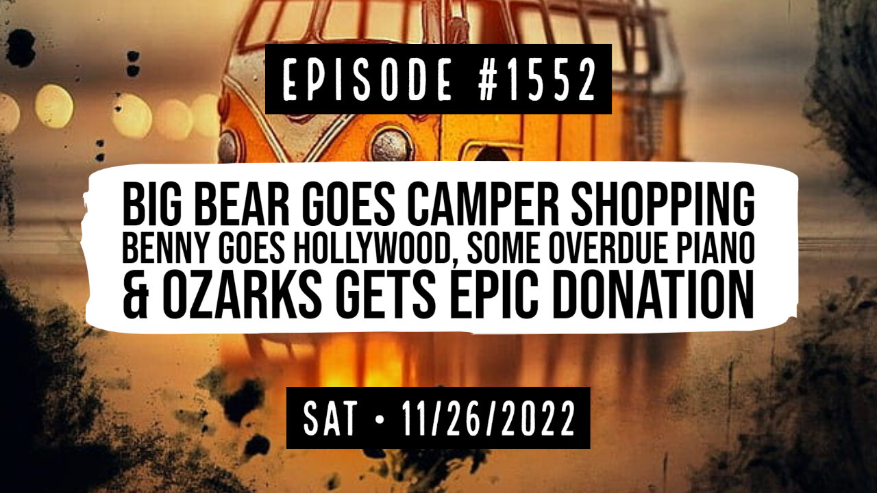 Owen Benjamin | #1552 Big Bear Goes Camper Shopping, Benny Goes Hollywood, Some Overdue Piano & Ozarks Gets Epic Donation