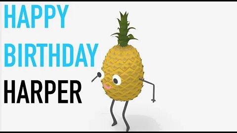 Happy Birthday HARPER! - PINEAPPLE Birthday Song