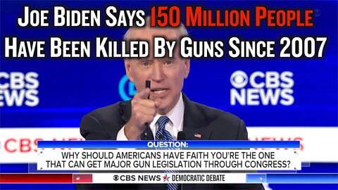 Joe Biden Says There Have Been 150 Million Gun Deaths since 2007