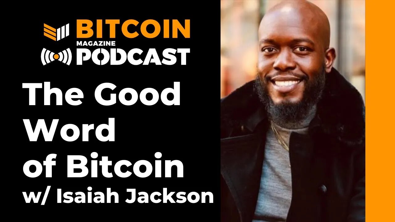 The Good Word of Bitcoin with Isaiah Jackson - Bitcoin Magazine Podcast