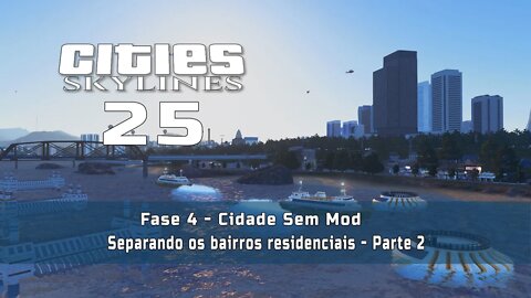 Cities: Skylines - Cidade sem mod: Separando os bairros residenciais - Parte 2 - Ep25