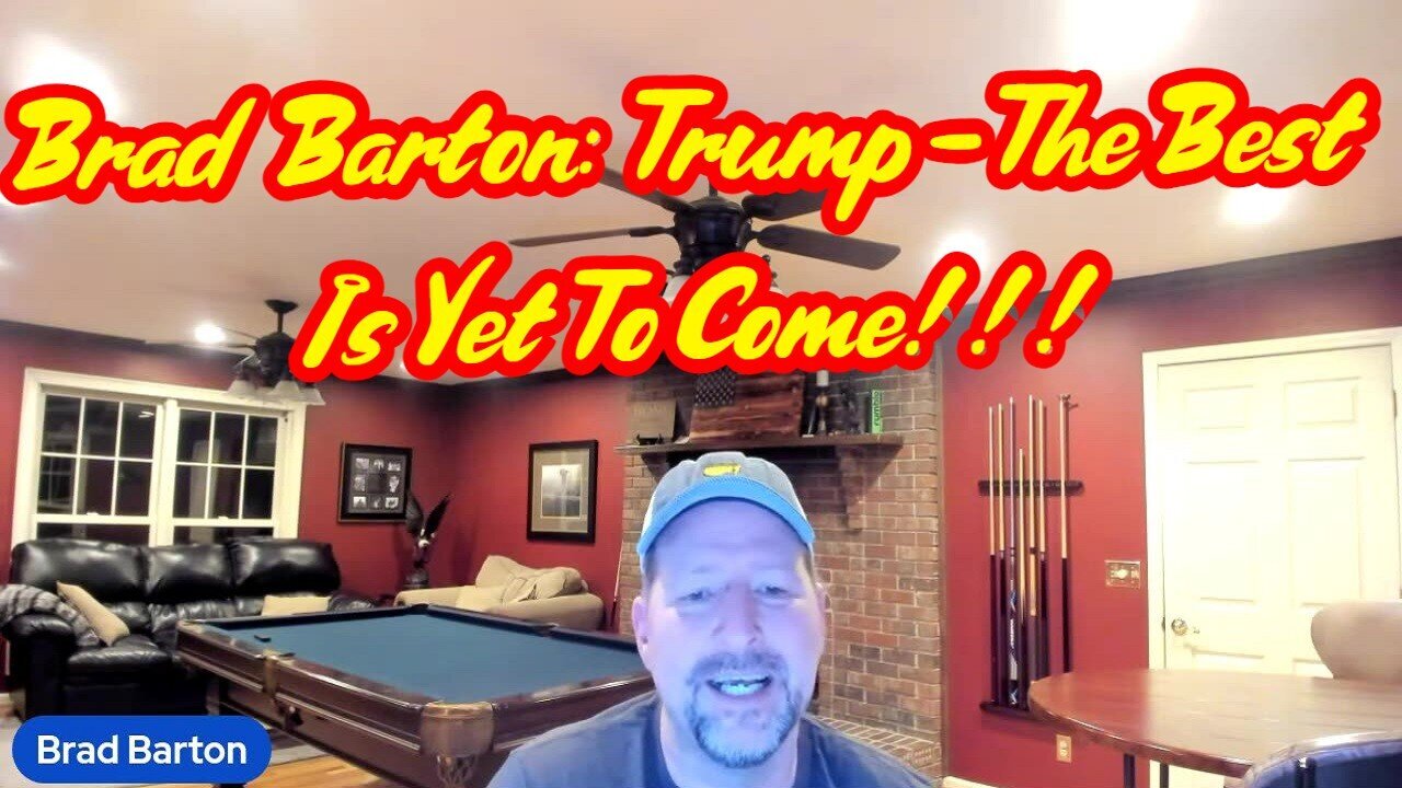 2/20/24 - Brad Barton - Trump - The Best Is Yet To Come..