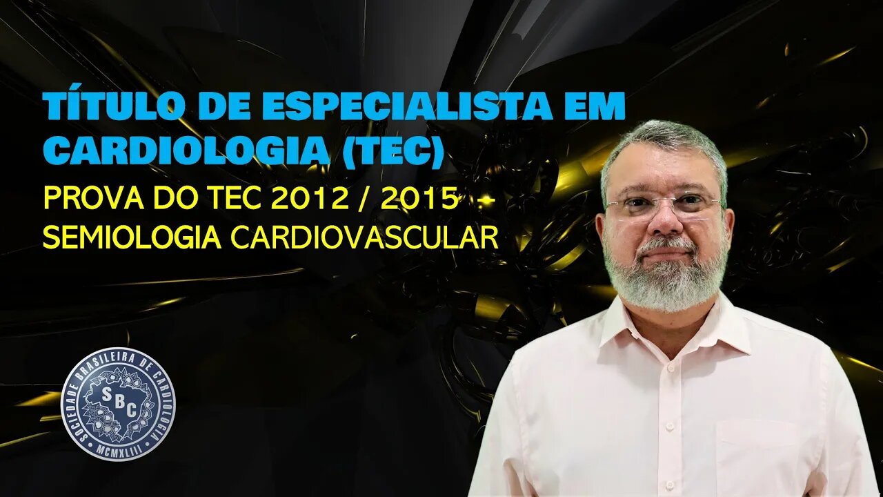 PROVA DO TEC 2016 / 2015 - SEMIOLOGIA CARDIOVASCULAR