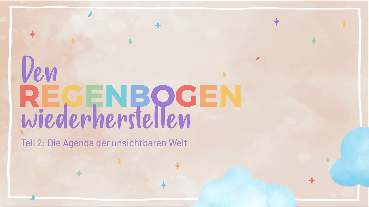 Den Regenbogen zurückerobern - Teil 2: Die Agenda der Unsichtbaren Welt