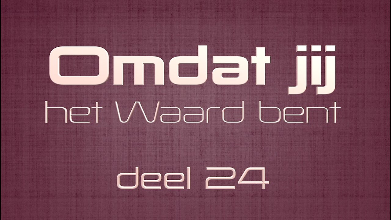 Omdat Jij het Waard bent - deel 24 - Open Vizier