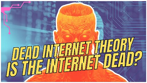 Dead Internet Theory – Is the Web Just Bots and Algorithms?