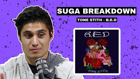 SONG BREAKDOWN: Tone Stith - B.E.D