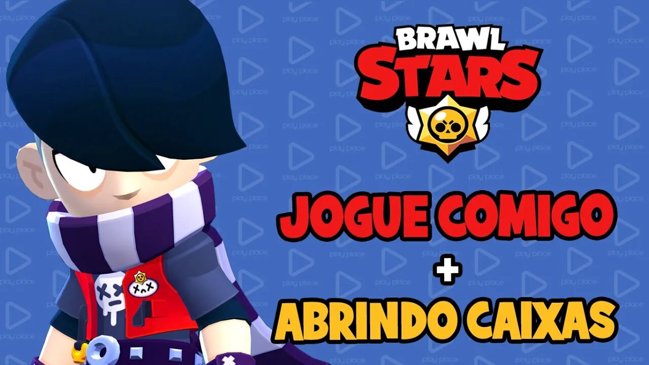 Brawl Stars - Vem jogar com o Play + Abrindo caixas