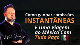 Aprenda a Ganhar Comissões Instantâneas e Uma Viagem ao México!