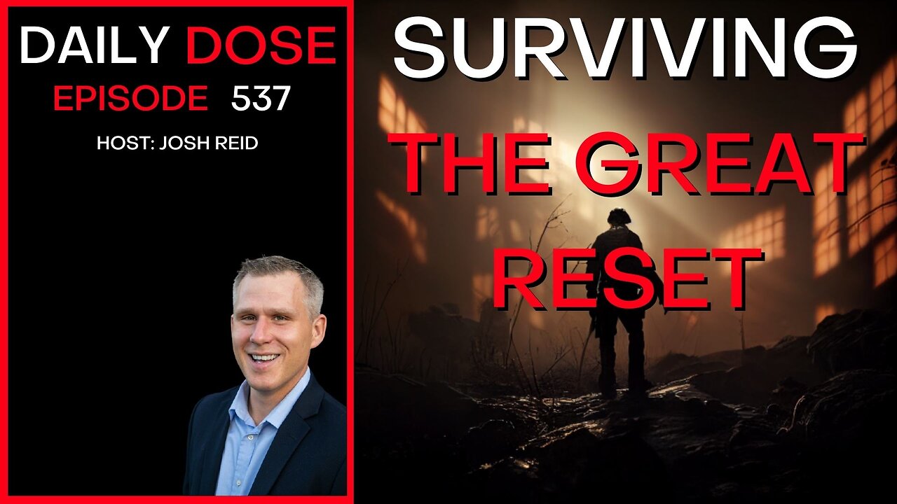 Ep. 537 | Surviving The Great Reset | Daily Dose