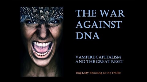 The War Against DNA: Vampire Capitalism and the Great Reset