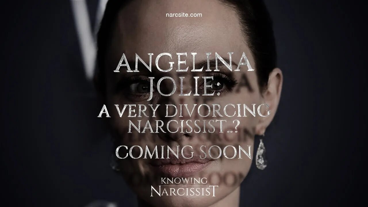 Angelina Jolie? A Very Divorcing Narcissist?