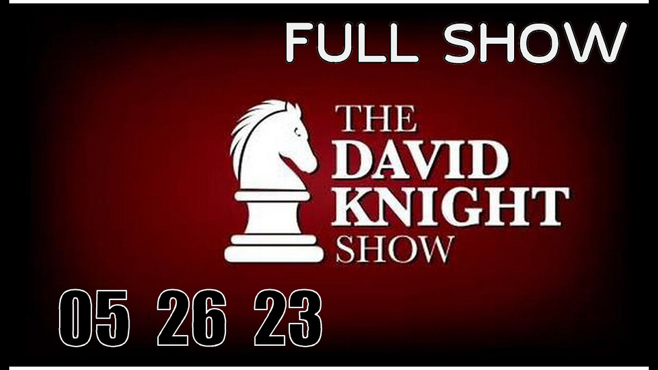 DAVID KNIGHT (Full Show) 05_26_23 Friday
